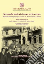 Storiografia Medica in Europa nel Novecento. Dalla Medicina di Precisione alla visione olistica-Medical Historiography in Europe in the Twentieth century. Dalla Medicina di Precisione alla visione olistica. From Precision Medicine to the Holistic vi libro