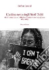 L'anima nera degli Stati Uniti. Gli afro-americani e il difficile cammino verso l'uguaglianza 1619-2023 libro di Luconi Stefano