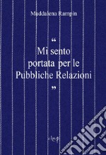 «Mi sento portata per le pubbliche relazioni» libro