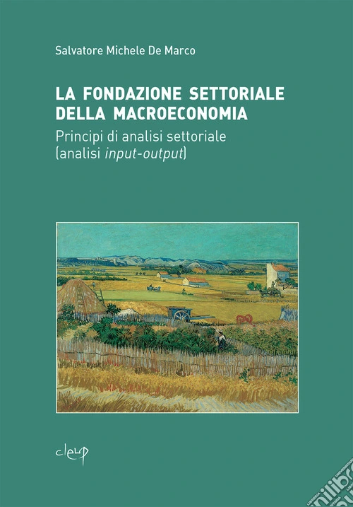 La fondazione settoriale della macroeconomia. Principi di analisi settoriale (analisi input-output)