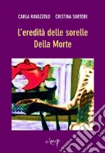 L'eredità delle sorelle Della Morte libro