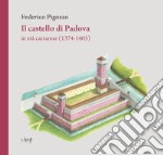 Il castello di Padova in età carrarese (1374-1405)