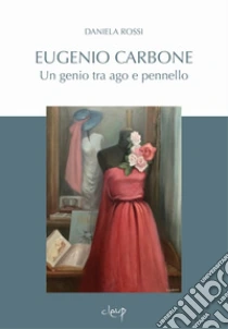 Eugenio Carbone. Un genio tra ago e pennello