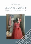 Eugenio Carbone. Un genio tra ago e pennello libro di Rossi Daniela