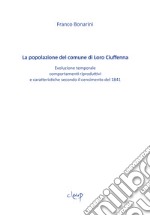 La popolazione del comune di Loro Ciuffenna. Evoluzione temporale, comportamenti riproduttivi e caratteristiche secondo il censimento del 1848 libro