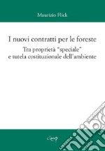 I nuovi contratti per le foreste. Tra proprietà «speciale» e tutela costituzionale dell'ambiente libro