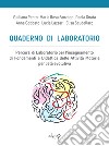 Quaderno di laboratorio. Percorsi di laboratorio per l'insegnamento di fondamenti e didattica delle attività motorie per l'età evolutiva libro