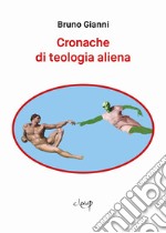 Cronache di teologia aliena libro