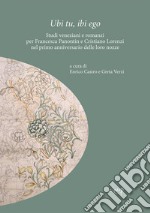 Ubi tu, ibi ego. Studi veneziani e romanzi per Francesca Panontin e Cristiano Lorenzi nel primo anniversario delle loro nozze libro