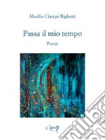 Passa il mio tempo. Poesie libro