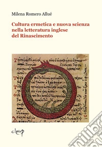 Cultura ermetica e nuova scienza nella letteratura inglese del Rinascimento libro