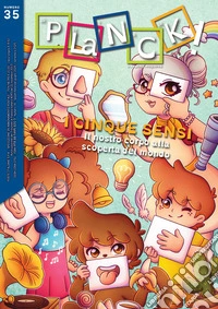PLaNCK! Ediz. multilingue. Vol. 35: I cinque sensi-The five senses. Il nostro corpo alla scoperta del mondo-Our body to explore the world libro