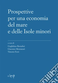 Prospettive per una economia del mare e delle Isole minori libro