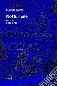 Notturnale. Racconti 2022-2024 libro