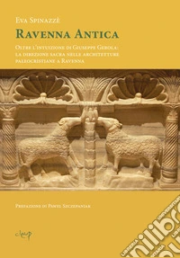 Ravenna antica. Oltre l'intuizione di Giuseppe Gerola: la direzione sacra nelle architetture paleocristiane a Ravenna
