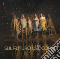 Sul futuro del corpo