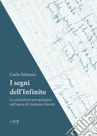 I segni dell'infinito. La concezione antropologica nell'opera di Girolamo Moretti libro