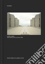 Louis I. Kahn Salk institute La Jolla 1959. Ediz. illustrata