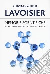 Memorie scientifiche. Metodo e linguaggio della nuova chimica libro
