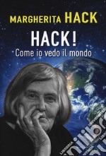 Hack! Come io vedo il mondo libro