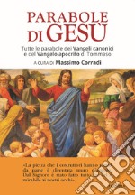 Le parabole di Gesù. Tutte le parabole dei Vangeli canonici e del Vangelo apocrifo di Tommaso libro