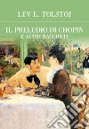 Il preludio di Chopin e altri racconti libro