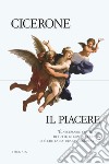 Il piacere libro di Cicerone Marco Tullio