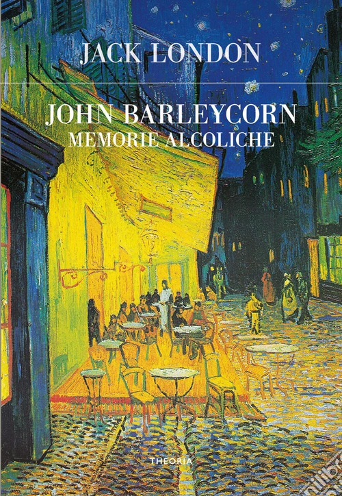 John Barleycorn. Memorie alcoliche