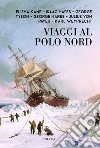 Viaggi celebri al Polo Nord libro