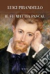 Luigi Pirandello, Il fu Mattia Pascal - Edizioni Intra