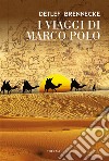 I viaggi di Marco Polo libro