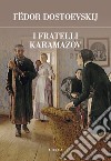 I fratelli Karamazov. Ediz. integrale libro di Dostoevskij Fëdor