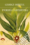 Fiorirà l'aspidistra. Ediz. integrale libro