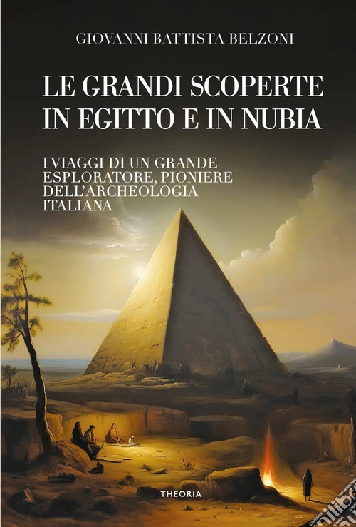 Grandi scoperte in Egitto e in Nubia. Ediz. integrale
