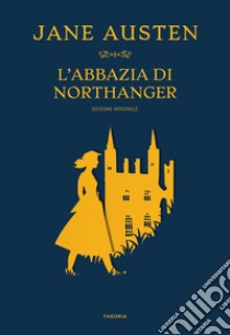 L'Abbazia di Northanger. Ediz. integrale, Jane Austen