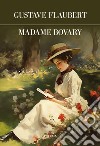 Madame Bovary. Ediz. integrale libro di Flaubert Gustave