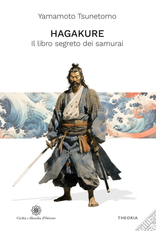 Hagakure. Il libro segreto dei samurai. Ediz. integrale