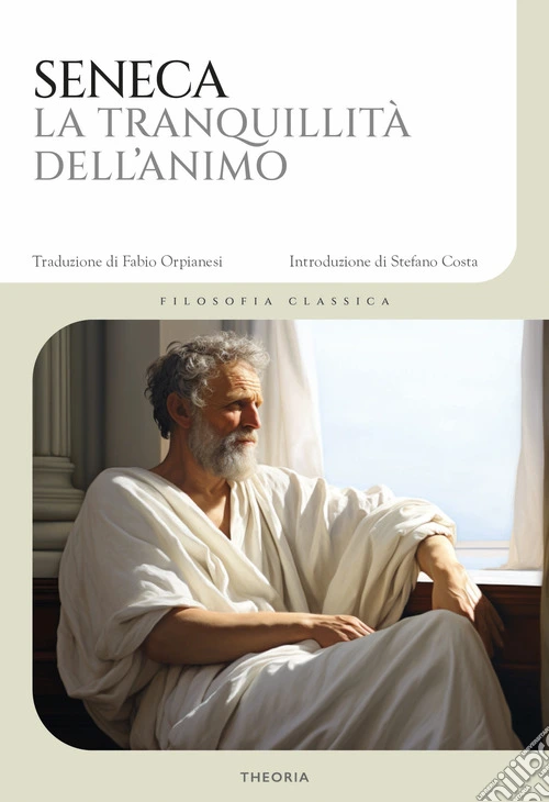 La tranquillit� dell'animo. Testo latino a fronte. Ediz. bilingue
