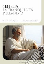 La tranquillità dell'animo. Testo latino a fronte. Ediz. bilingue libro