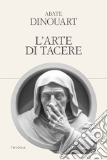 L'arte di tacere. Ediz. integrale libro