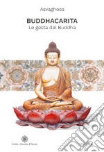 Buddhacarita. Le gesta del Buddha. Ediz. integrale