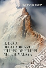 Duca degli abruzzi e filippo de filippi nell'himalaya libro