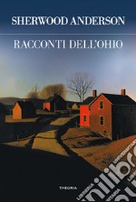 Racconti dell'Ohio. Ediz. integrale libro