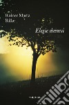 Elegie duinesi libro di Rilke Rainer Maria