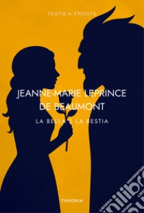 La bella e la bestia. Testo francese a fronte