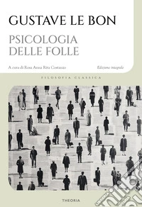 Psicologia delle folle. Ediz. integrale libro