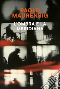 L'ombra e la meridiana. Nuova ediz. libro
