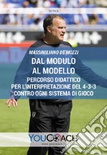 Dal modulo al modello. Percorso didattico per l'interpretazione del 4-3-3 contro ogni sistema di gioco