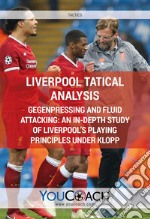 Liverpool tatical analysis. Gegenpressing and fluid attacking: an in-depth study of Liverpool's playing principles under Klopp