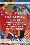 Liverpool tatical analysis. Gegenpressing and fluid attacking: an in-depth study of Liverpool's playing principles under Klopp libro